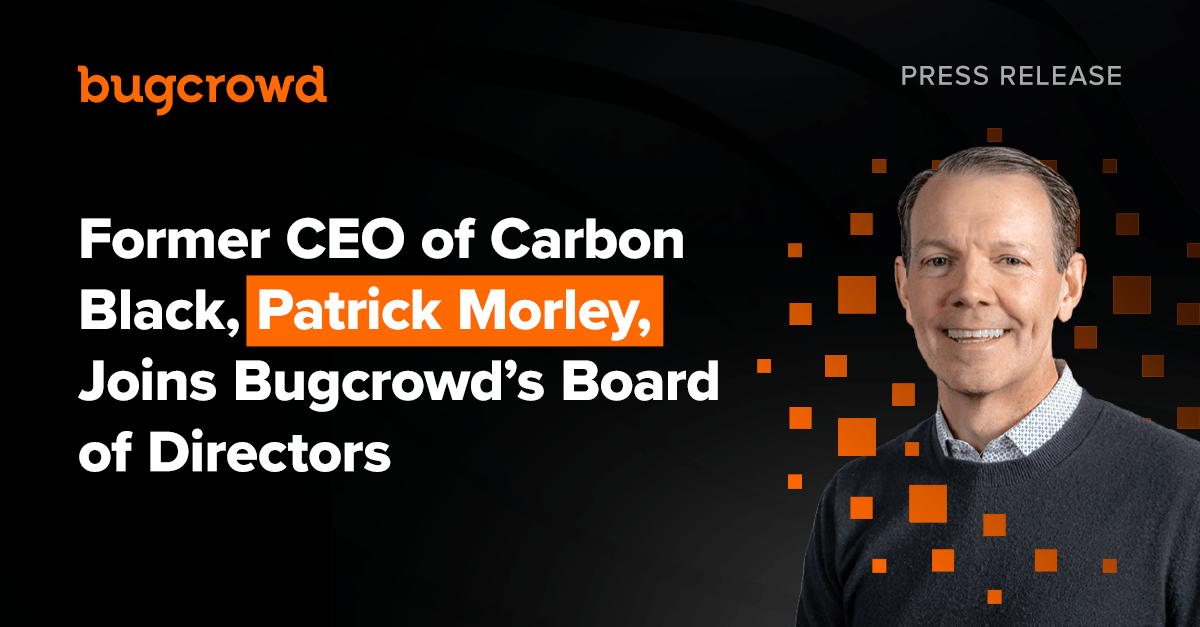 Former CEO of Carbon Black, Patrick Morley, Joins Bugcrowd’s Board of Directors